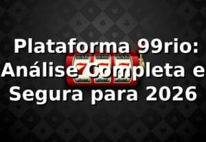 ⭐ Plataforma 99rio: Análise Completa e Segura para 2026