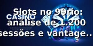 📊 Slots no 99rio: análise de 1.200 sessões e vantagem de +6,4% vs mercado